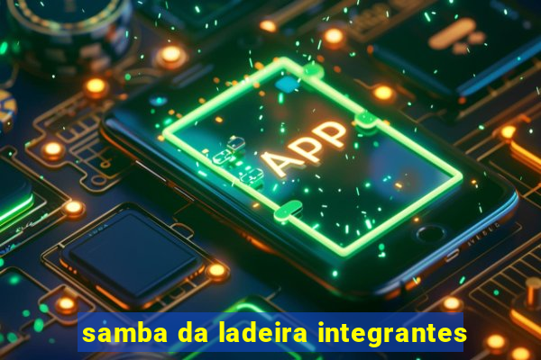 samba da ladeira integrantes